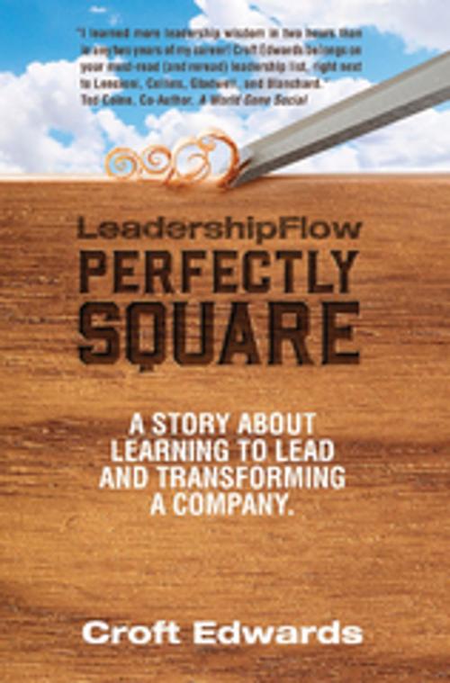 Cover of the book LeadershipFlow Perfectly Square by Croft Edwards, Clovercroft Publishing
