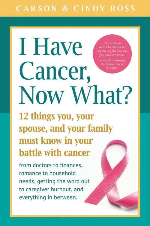 Cover of the book I Have Cancer, Now What? by Carson Boss, Cindy Boss, Familius