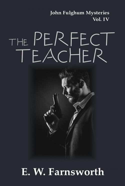 Cover of the book The Perfect Teacher by E. W. Farnsworth, Zimbell House Publishing