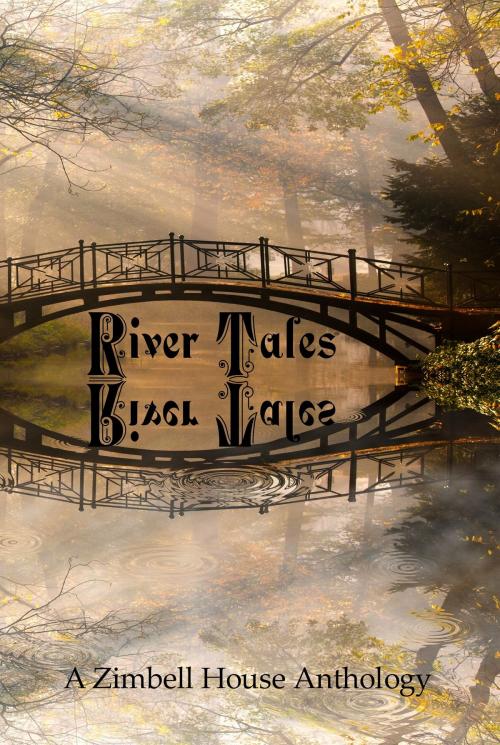 Cover of the book River Tales: A Zimbell House Anthology by Zimbell House Publishing, Zimbell House Publishing