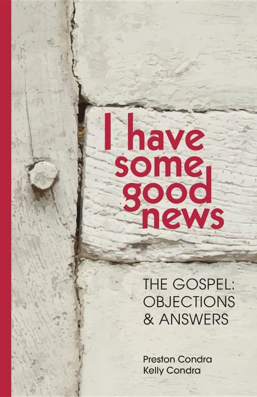 Cover of the book I Have Some Good News: The Gospel by Preston Condra, Kelly Condra, Sufficient Word Publishing