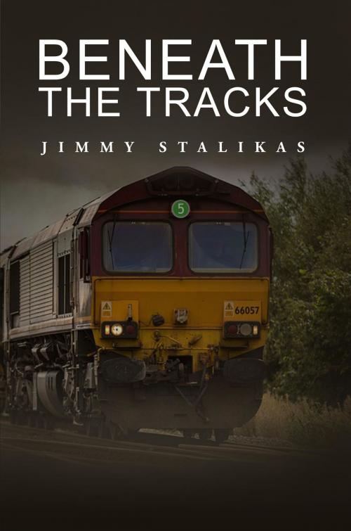 Cover of the book Beneath the Tracks by Jimmy Stalikas, Toplink Publishing, LLC