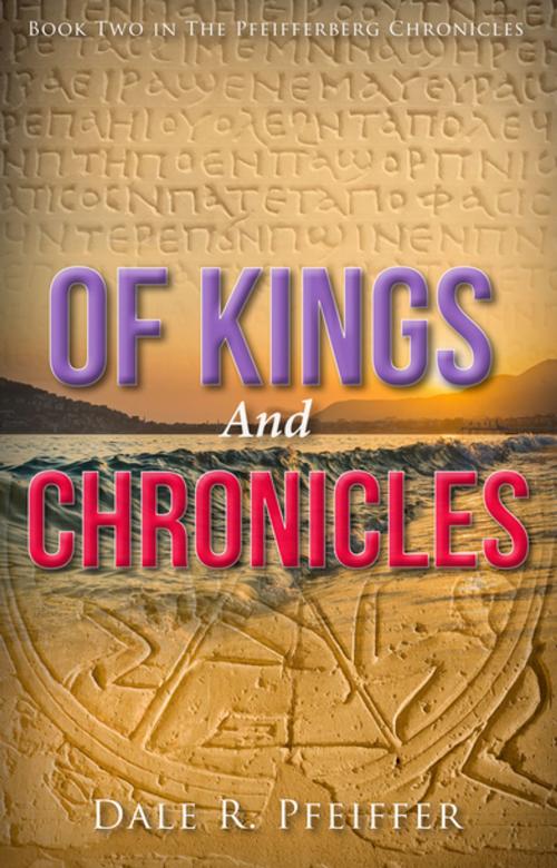 Cover of the book Of Kings and Chronicles by Dale Pfeiffer, Clovercroft Publishing