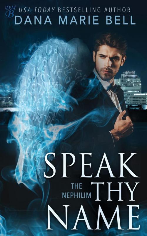 Cover of the book Speak Thy Name by Dana Marie Bell, Dana Marie Bell