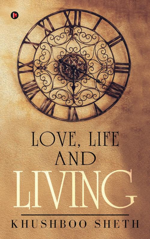 Cover of the book Love, Life and Living by Khushboo Sheth, Notion Press