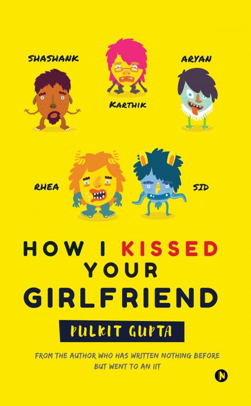 Cover of the book How I Kissed Your Girlfriend by Pulkit Gupta, Notion Press