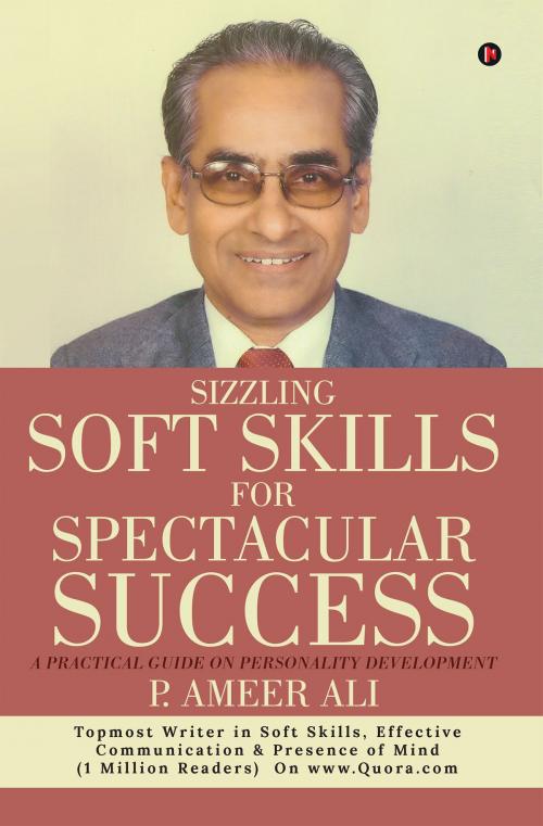 Cover of the book Sizzling Soft Skills for Spectacular Success by P. Ameer Ali, Notion Press