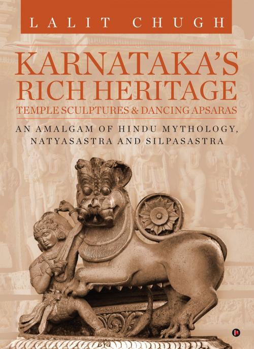 Cover of the book Karnataka's Rich Heritage Temple Sculptures & Dancing Apsaras by Lalit Chugh, Notion Press