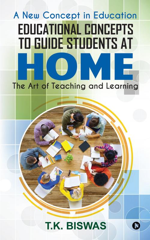 Cover of the book Educational Concepts to Guide Students at Home by T.K. Biswas, Notion Press