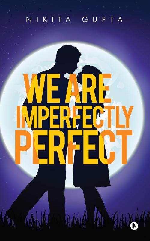 Cover of the book We Are Imperfectly Perfect by Nikita Gupta, Notion Press
