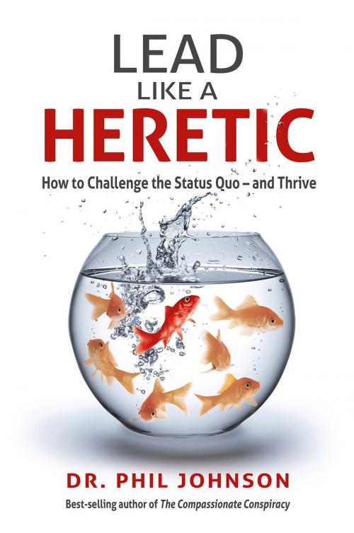 Cover of the book Lead Like a Heretic by Dr. Phil Johnson, Promontory Press Inc.