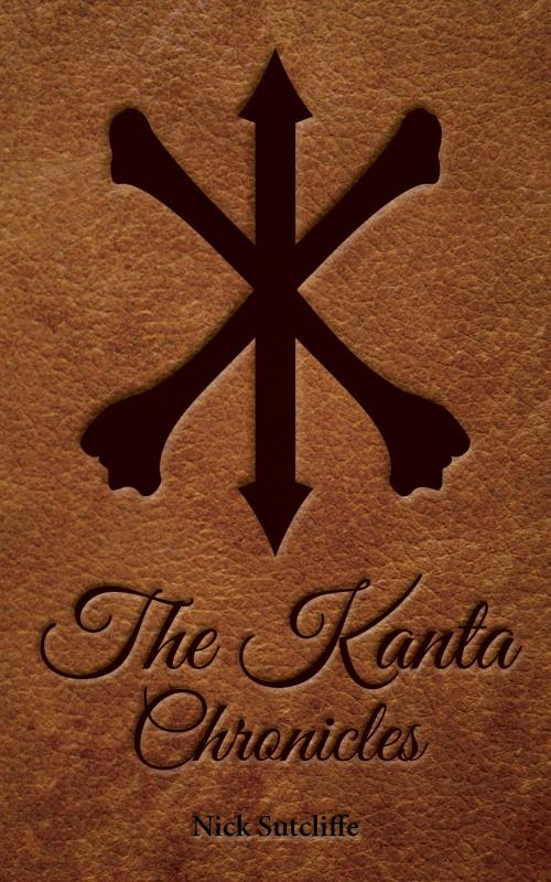 Cover of the book The Kanta Chronicles by Nick Sutcliffe, Tellwell Talent