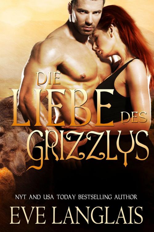 Cover of the book Die Liebe des Grizzlys by Eve Langlais, Eve Langlais