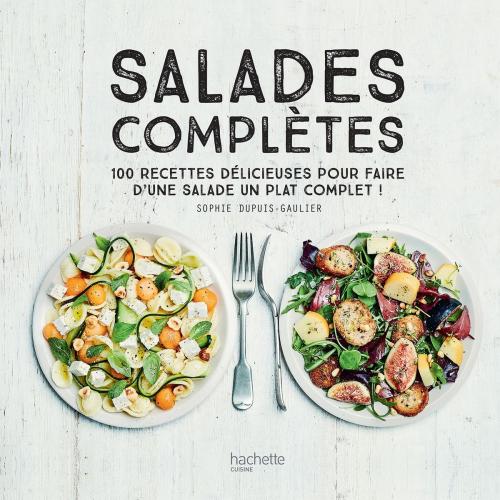 Cover of the book Salades complètes by Sophie Dupuis-Gaulier, Hachette Pratique