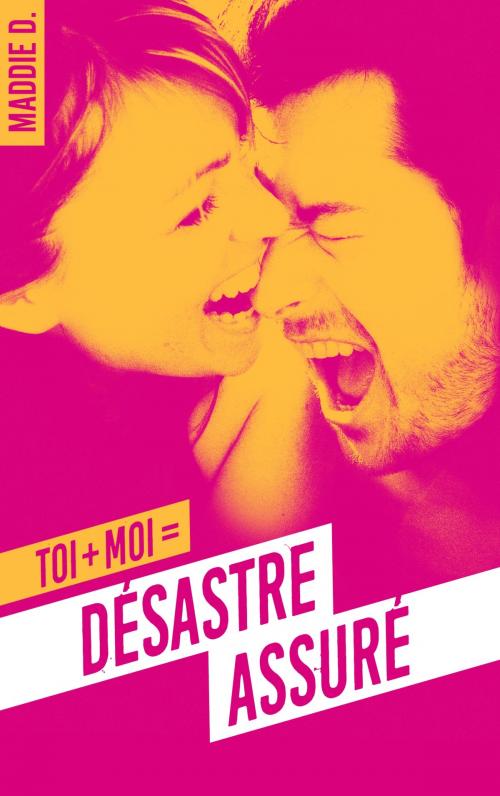 Cover of the book Toi + moi = désastre assuré by Maddie D., BMR