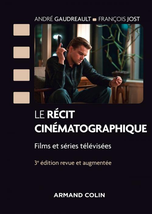 Cover of the book Le récit cinématographique - 3e éd. by André Gaudreault, François Jost, Armand Colin