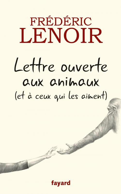 Cover of the book Lettre ouverte aux animaux (et à ceux qui les aiment) by Frédéric Lenoir, Fayard
