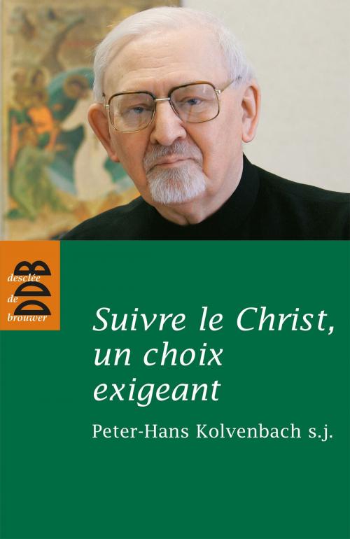 Cover of the book Suivre le Christ, un choix exigeant by Peter-Hans Kolvenbach, Desclée De Brouwer