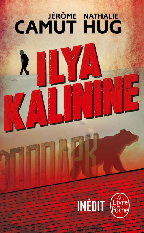 Cover of the book Ilya Kalinine by Jérôme Camut, Nathalie Hug, Le Livre de Poche