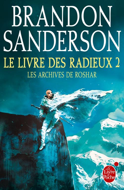 Cover of the book Le Livre des Radieux, Volume 2 (Les Archives de Roshar, Tome 2) by Brandon Sanderson, Le Livre de Poche