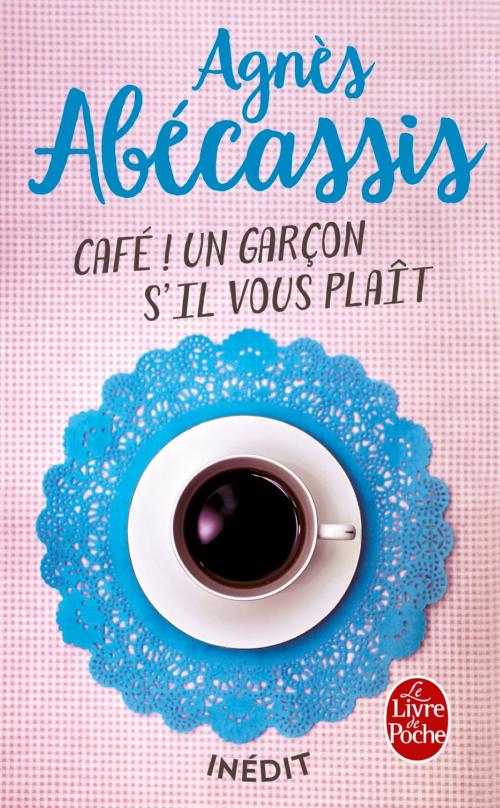 Cover of the book Café ! Un garçon s'il vous plait by Agnès Abécassis, Le Livre de Poche