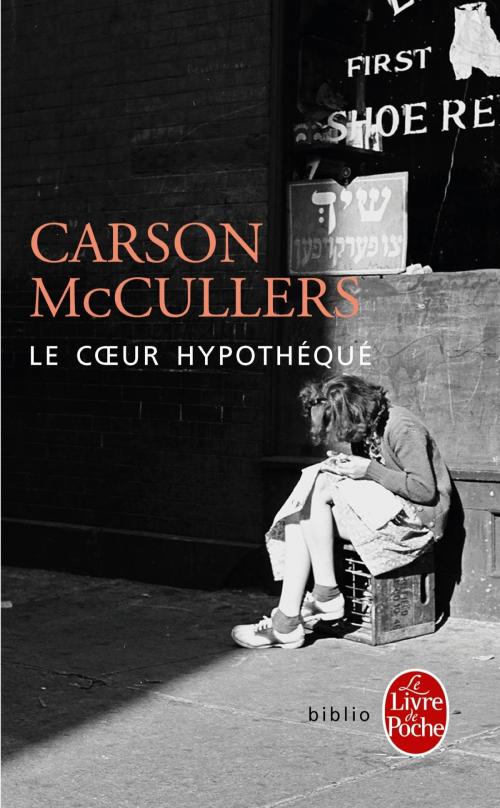 Cover of the book Le Coeur hypothéqué by Carson McCullers, Le Livre de Poche