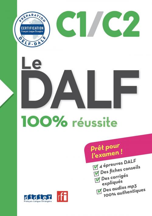Cover of the book Le DALF - 100% réussite - C1 - C2 - Livre - version numérique epub by CIEP, Ingrid Jouette, Dominique Chevallier-Wixler, Dorothée Dupleix, Bruno Megre, Didier