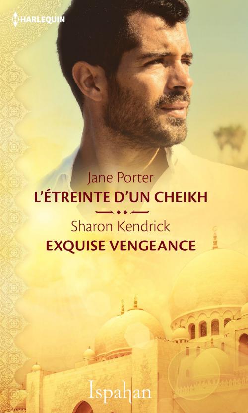 Cover of the book L'étreinte d'un cheikh - Exquise vengeance by Jane Porter, Sharon Kendrick, Harlequin