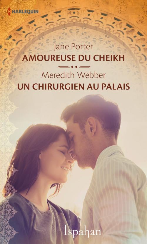 Cover of the book Amoureuse du cheikh - Un chirurgien au palais by Jane Porter, Meredith Webber, Harlequin