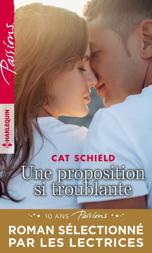 Cover of the book Une proposition si troublante by Cat Schield, Harlequin