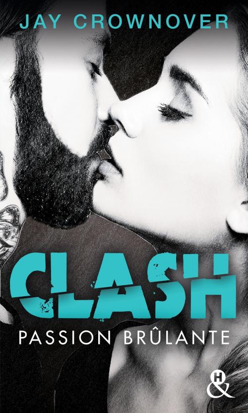 Cover of the book Clash T1 : Passion brûlante by Jay Crownover, Harlequin