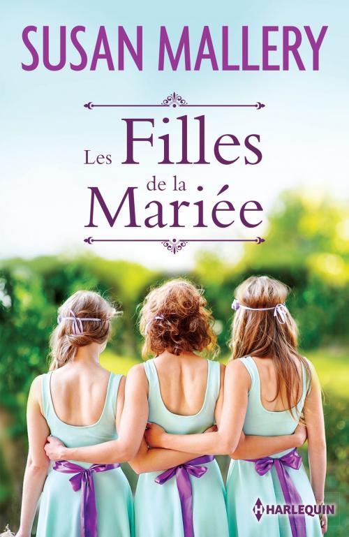 Cover of the book Les filles de la mariée by Susan Mallery, Harlequin