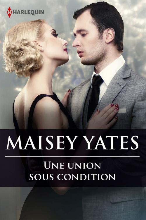 Cover of the book Une union sous condition by Maisey Yates, Harlequin