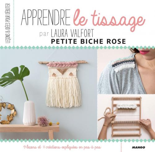 Cover of the book Apprendre le tissage by Laura Valfort, Mango