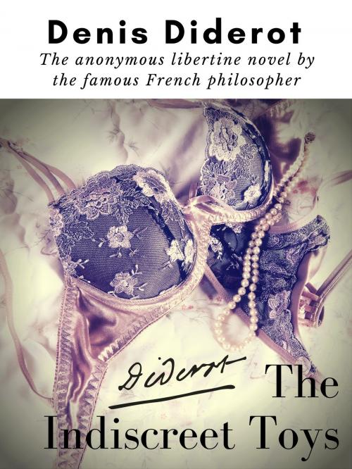 Cover of the book The Indiscreet Toys : The anonymous libertine novel by the famous French philosopher Denis Diderot by Denis Diderot, Books on Demand