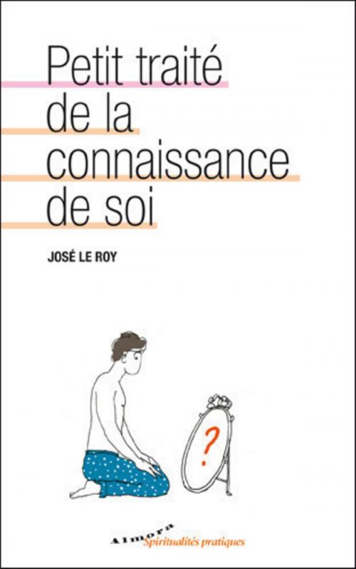 Cover of the book Petit traité de la connaissance de soi by Jose Le roy, Groupe CB