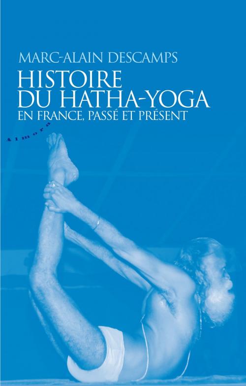 Cover of the book Histoire du hatha-yoga en France, passé et présent by Marc-alain Descamps, Groupe CB