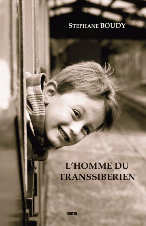 Cover of the book L'homme du Transsibérien by Stéphane Boudy, Editions Gunten