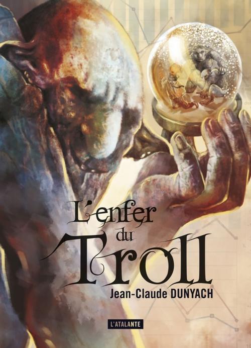 Cover of the book L'enfer du troll by Jean-Claude Dunyach, L'Atalante