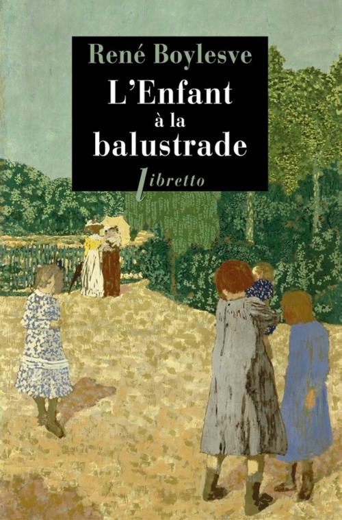Cover of the book L'enfant à la balustrade by René Boylesve, Libretto