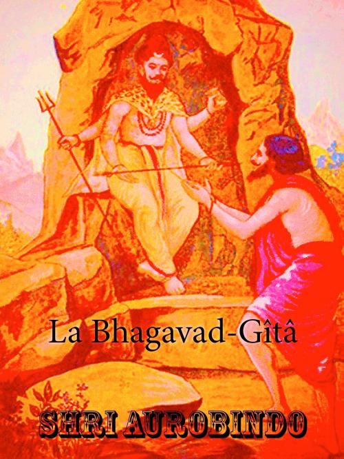 Cover of the book La Bhagavad-Gîtâ by Shri Aurobindo, A verba futuroruM