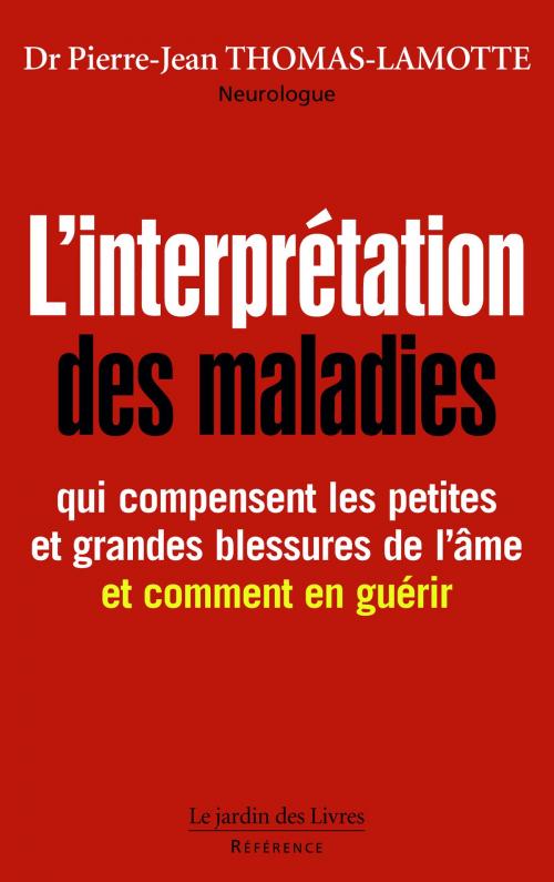 Cover of the book L'interprétation des maladies by Dr Pierre-Jean THOMAS-LAMOTTE, Le jardin des Livres