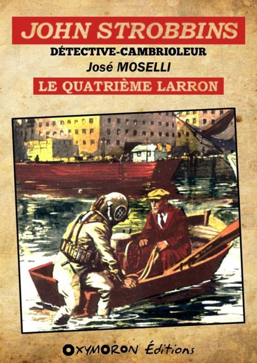Cover of the book John Strobbins T6 - Le quatrième larron by José Moselli, OXYMORON Éditions