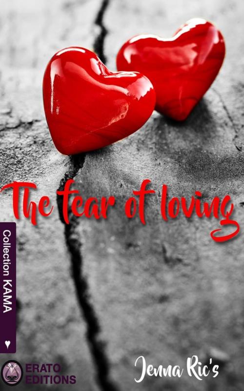 Cover of the book The Fear of Loving by Jenna Ric'S, Erato Editions