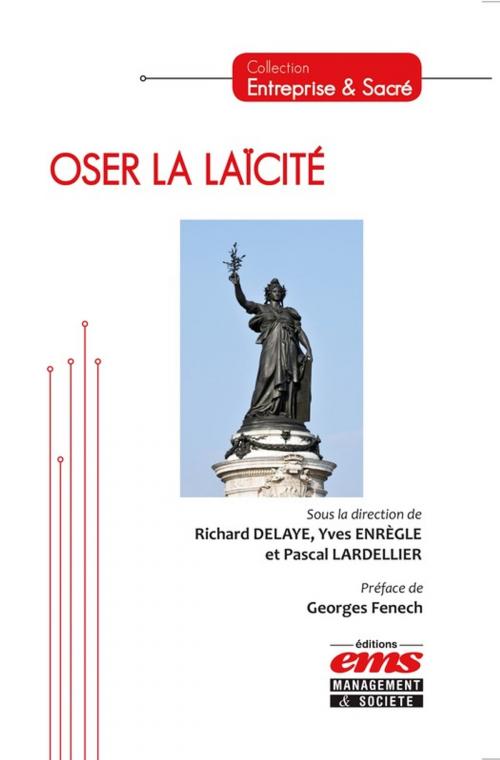 Cover of the book Oser la laïcité by Pascal Lardellier, Yves Enrègle, Richard Delaye, Éditions EMS
