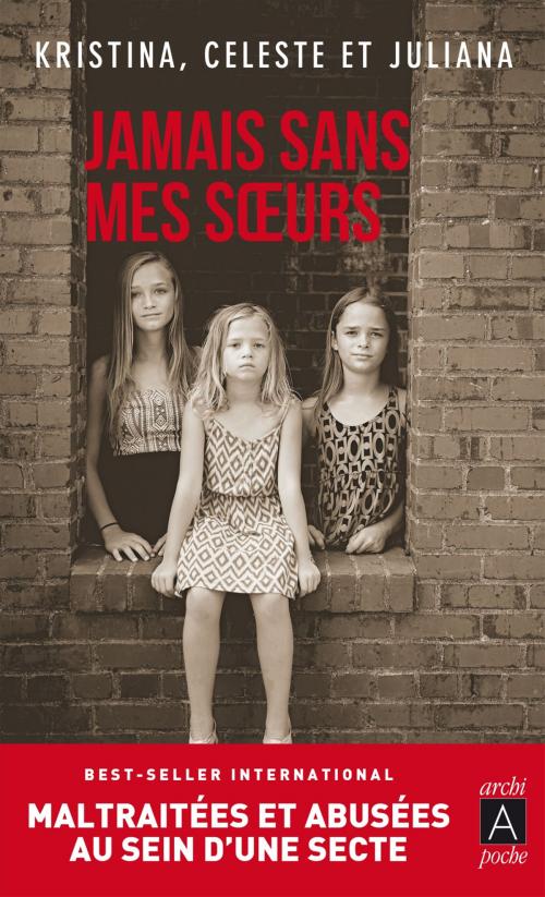 Cover of the book Jamais sans mes soeurs by Kristina Jones, Celeste Jones, Juliana Jones, Archipoche