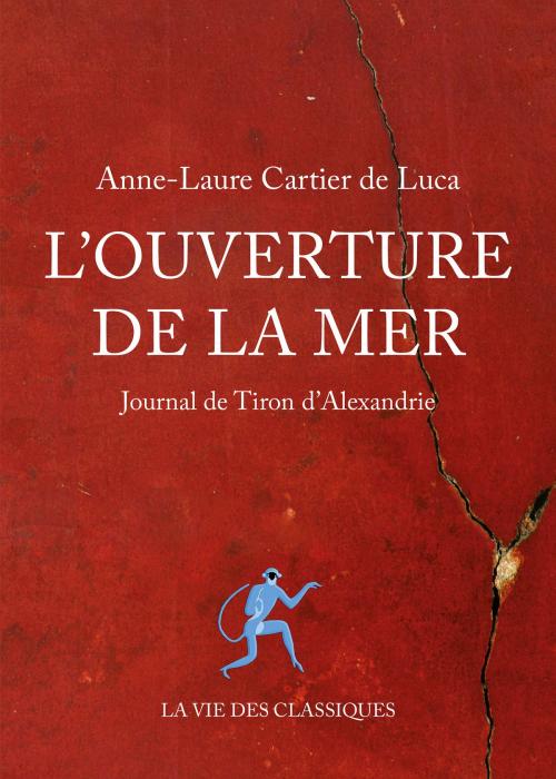 Cover of the book L’Ouverture de la mer by Anne-Laure Cartier de Luca, Les Belles Lettres