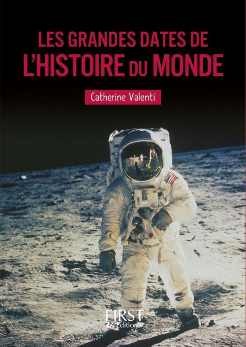 Cover of the book Petit livre de - Les grandes dates de l'Histoire du monde NE by Catherine VALENTI, edi8