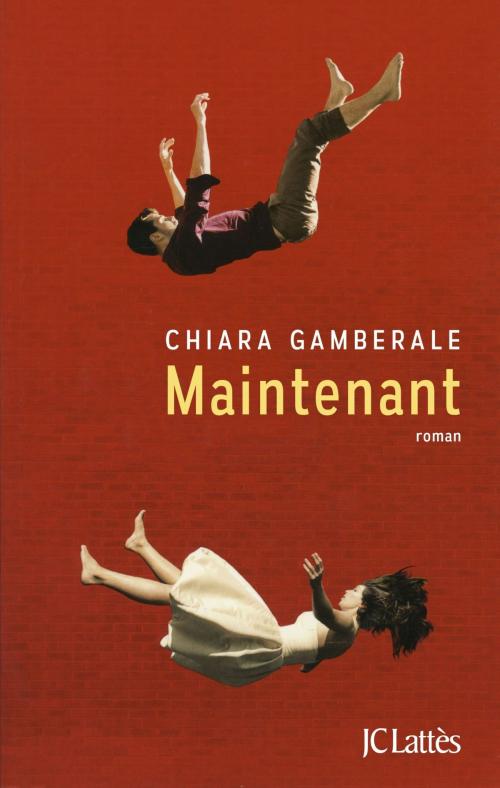 Cover of the book Maintenant by Chiara Gamberale, JC Lattès