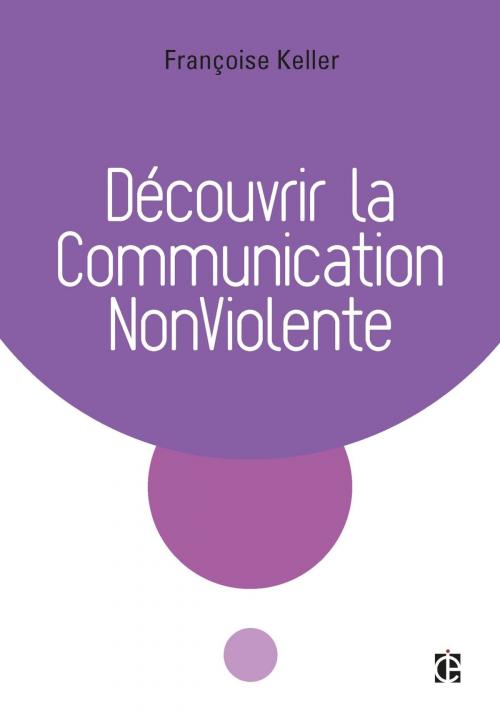 Cover of the book Découvrir la Communication NonViolente by Françoise Keller, InterEditions